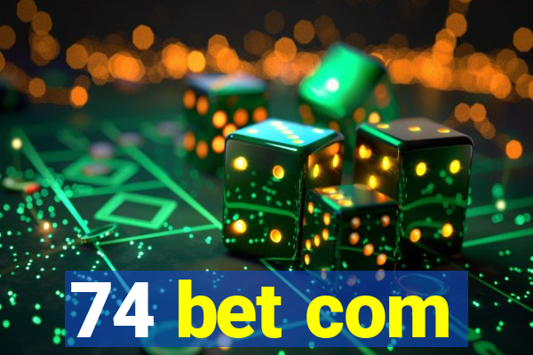 74 bet com